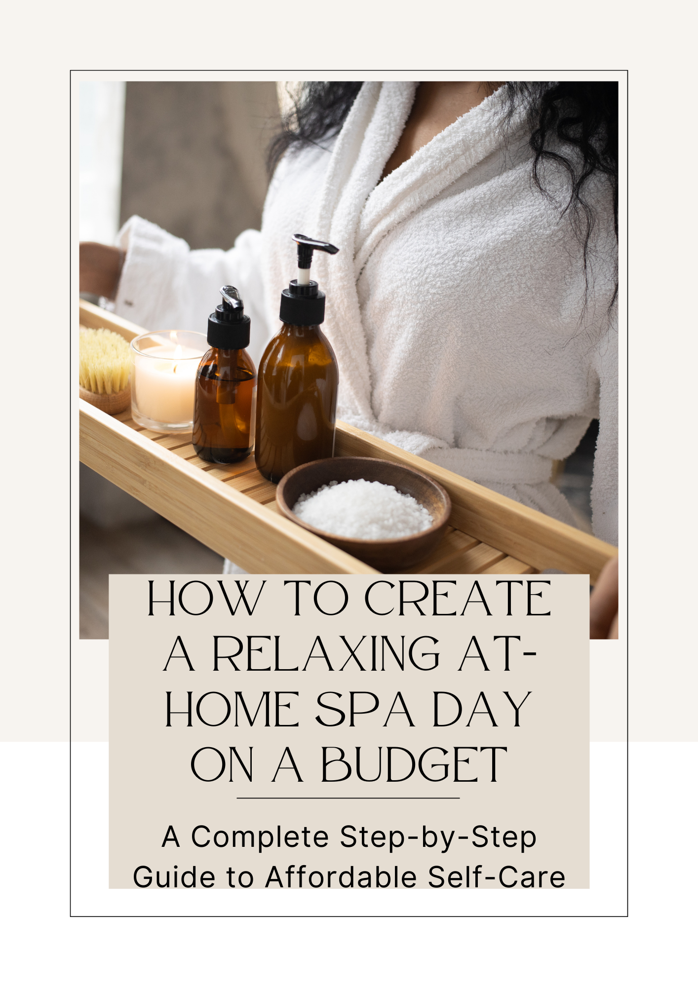 How to Create a Relaxing At-Home Spa Day on a Budget (Digital eGuide + Bonus Materials)