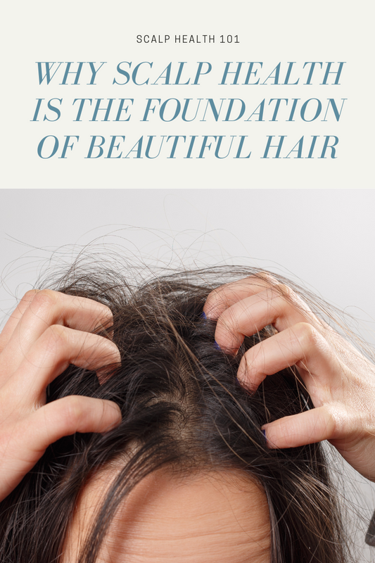 Scalp Health 101: Why It’s the Foundation of Beautiful Hair